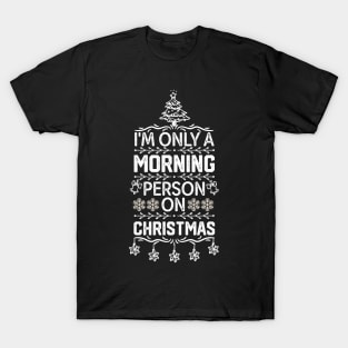 Funny Christmas Jokes Saying - I'm only A Morning Person on Christmas Funny T-Shirt